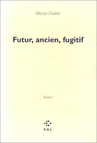 FUTUR ANCIEN FUGITIF, de Cadiot | portada del libro