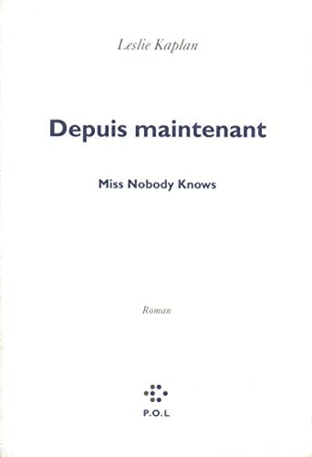 DEPUIS MAINTENANT MISS NOBODY KNOWS, de Kaplan | portada del libro
