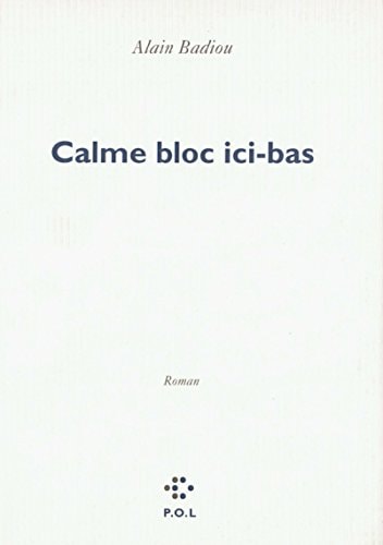 CALME BLOC ICI-BAS, de Badiou | portada del libro
