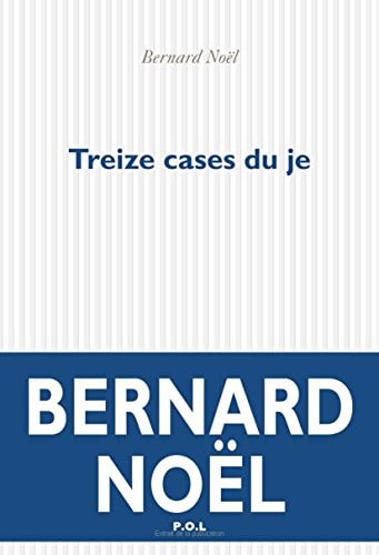 TREIZE CASES DU JE, de Bernard Noël | portada del libro