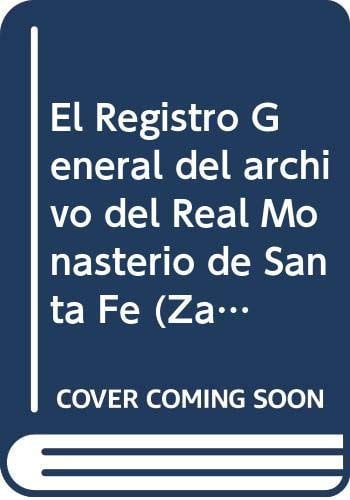 REGISTRO GENERAL DEL ARCHIVO DEL REAL MONASTERIO DE SANTA FE (ZARAGOZA), EL, de GIMéNEZ FERRERUELA | portada del libro