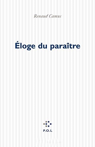 ELOGE DU PARAITRE, de Renaud Camus | portada del libro