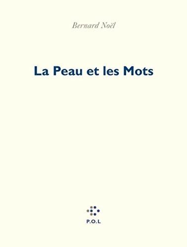 PEAU ET LES MOTS, de Bernard Noël | portada del libro