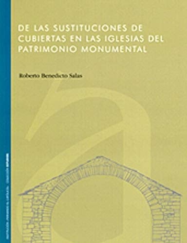 DE LAS SUSTITUCIONES DE CUBIERTAS EN LAS IGLESIAS DEL PATRIMONIO MONUMENTAL, de BENEDICTO SALAS | portada del libro