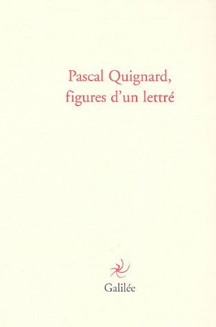 PASCAL QUIGNARD FIGURES D'UN LETTRE, de COLLECTIF | portada del libro