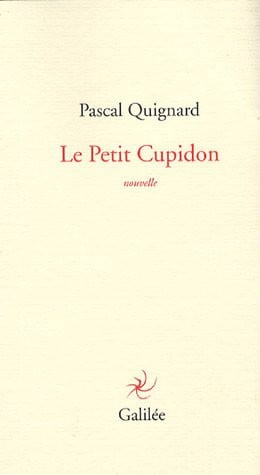 LE PETIT CUPIDON, de QUIGNARD PASCAL | portada del libro