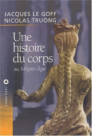 UNE HISTOIRE DU CORPS AU MOYEN ÂGE, de Le Goff | portada del libro