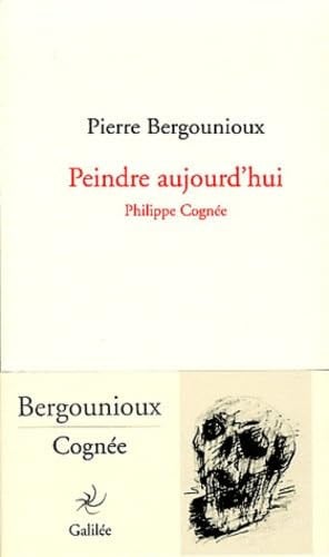 PEINDRE AUJOURD'HUI, PHILIPPE COGNEE, de BERGOUNIOUX | portada del libro