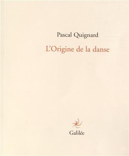 L'ORIGINE DE LA DANSE, de QUIGNARD PASCAL | portada del libro