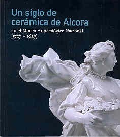 Un siglo de cerámica de Alcora en el Museo Arqueológico Nacional, de MAÑUECO SANTURTUN | portada del libro