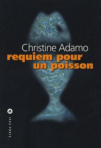 REQUIEM POUR UN POISSON, de CHRISTINE ADAMO | portada del libro