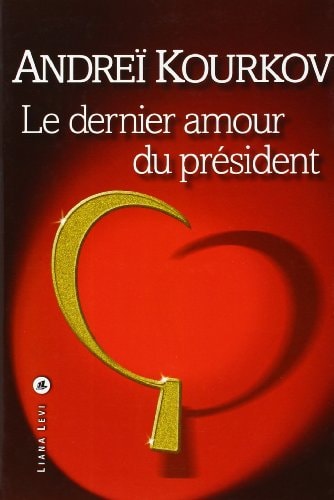 DERNIER AMOUR DU PRESIDENT, de Andreï Kourkov | portada del libro