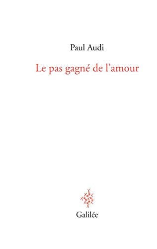 LE PAS GAGNE DE L AMOUR, de AUDI PAUL | portada del libro