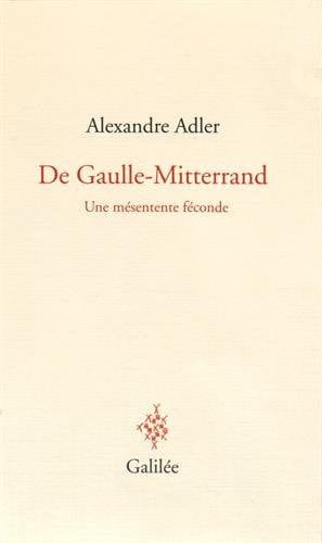 DE GAULLE-MITTERRAND UNE MESENTENTE FECONDE, de ADLER ALEXANDRE | portada del libro
