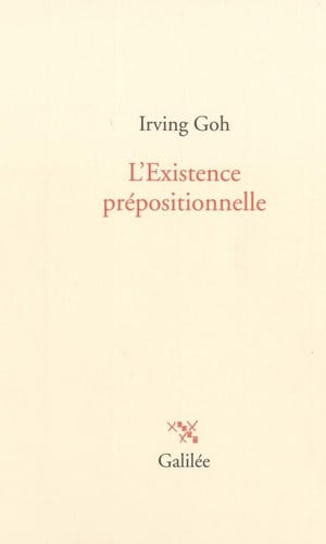 L'EXISTENCE PREPOSITIONNELLE, de GOH IRVING | portada del libro