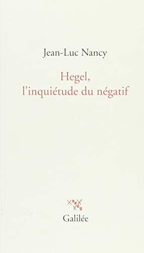 HEGEL L'INQUIETUDE DU NEGATIF, de NANCY JEAN-LUC | portada del libro