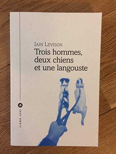 TROIS HOMMES DEUX CHIENS ET UNE LANGOUSTE, de I LEVISON | portada del libro