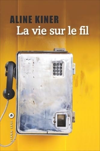 LA VIE SUR LE FIL, de Aline Kiner | portada del libro