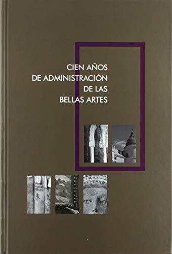 CIEN AÑOS DE ADMINISTRACION DE LAS BELLAS ARTES, de M CULTURA | portada del libro