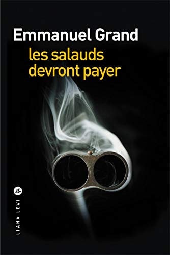 LES SALAUDS DEVRONT PAYER, de Emmanuel Grand | portada del libro