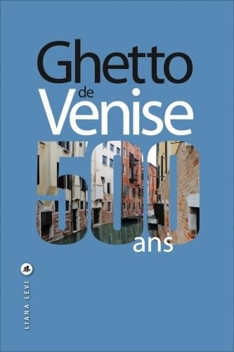 GHETTO DE VENISE 500 ANS, de Donatella Calabi | portada del libro