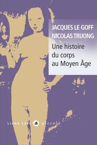 UNE HISTOIRE DU CORPS AU MOYEN AGE, de Jacques Le Goff | portada del libro