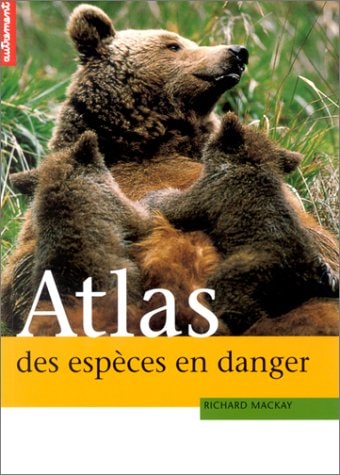 ATLAS DES ESPECES EN DANGER, de Richard Mackay | portada del libro