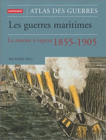 LES GUERRES MARITIMES LA MARINE A VAPEUR 1855-1905, de Richard Hill | portada del libro