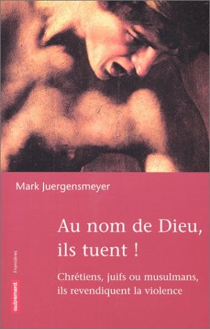 AU NOM DE DIEU, ILS TUENT !, de Mark Juergensmeyer | portada del libro