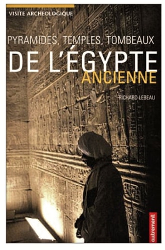 PYRAMIDES, TEMPLES, TOMBEAUX DE L'EGYPTE, de Richard Lebeau | portada del libro