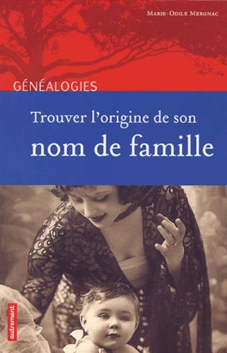 TROUVER L'ORIGINE DE SON NOM DE FAMILLE, de Marie-Odile Mergnac | portada del libro