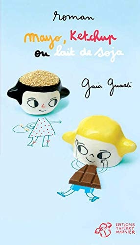 MAYO KETCHUP OU LAIT DE SOJA, de Gaia Guasti | portada del libro
