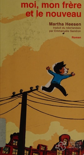 MOI MON FRERE ET LE NOUVEAU, de Martha E. Heesen | portada del libro