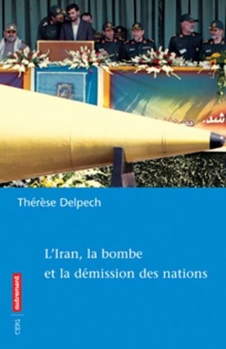 L'IRAN, LA BOMBE ET LA DEMISSION DES NAT, de Thérèse Delpech | portada del libro