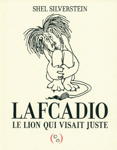 LAFCADIO LE LION QUI VISAIT JUSTE, de Shel Silverstein | portada del libro