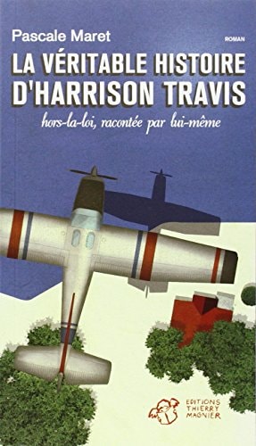LA VERITABLE HISTOIRE D'HARRISON TRAVIS HORS LA LOI RACONTEE, de Pascale Maret | portada del libro