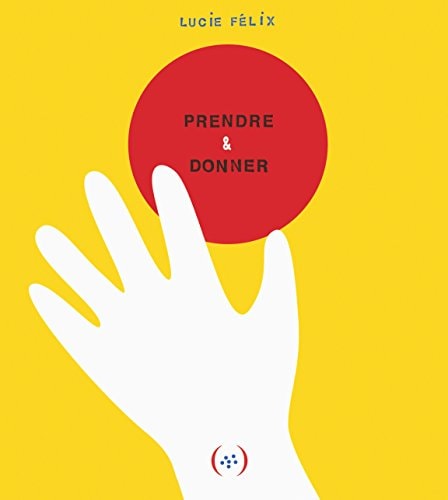 PRENDRE ET DONNER, de Lucie Félix | portada del libro