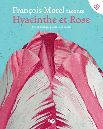 FRANÇOIS MOREL RACONTE HYACINTHE ET ROSE, de François Morel | portada del libro