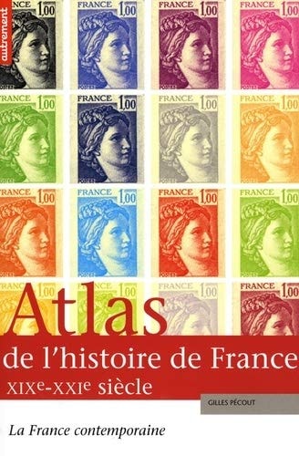 ATLAS DE L'HISTOIRE DE FRANCE XIXE-XXIE, de Gilles Pécout | portada del libro