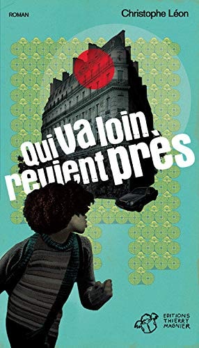 QUI VA LOIN REVIENT PRES, de Christophe Léon | portada del libro