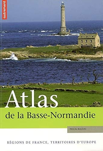 ATLAS DE LA BASSE-NORMANDIE REGIONS DE FRANCE, TERRITOIRES D, de Pascal Buléon | portada del libro