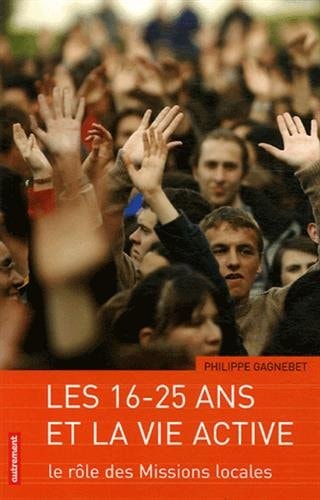 LES 16-25 ANS ET LA VIE ACTIVE, de Philippe Gagnebet | portada del libro