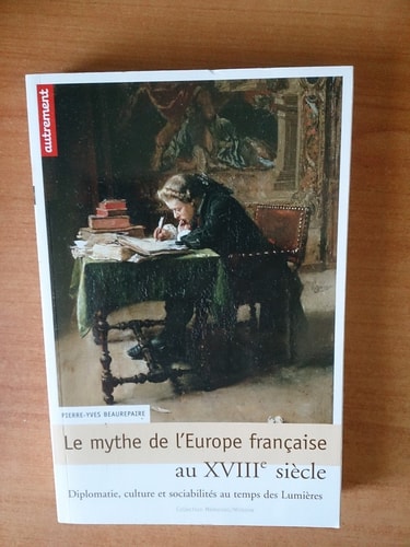LE MYTHE DE L'EUROPE FRANCAISE AU XVIIIE, de Beaurepaire | portada del libro