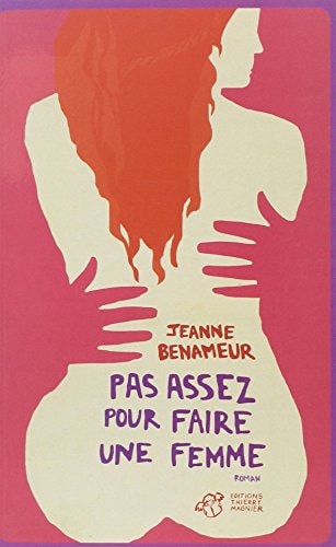 PAS ASSEZ POUR FAIRE UNE FEMME, de Jeanne Benameur | portada del libro