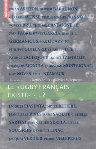 LE RUGBY FRANCAIS EXISTE T-IL ?, de Denis Soula | portada del libro
