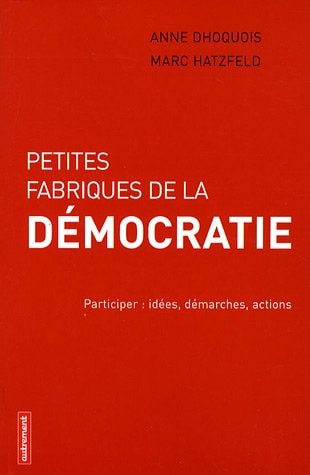 PETITES FABRIQUES DE LA DEMOCRATIE, de Anne Dhoquois | portada del libro