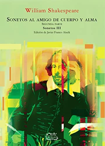 Sonetos al amigo de cuerpo y alma. Segunda parte. Sonetos III, de SHAKESPEARE | portada del libro