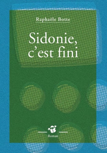 SIDONIE CEST FINI, de Raphaële Botte | portada del libro