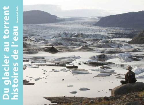 DU GLACIER AU TORRENT HISTOIRES DE L'EAU, de Ianna Andréadis | portada del libro
