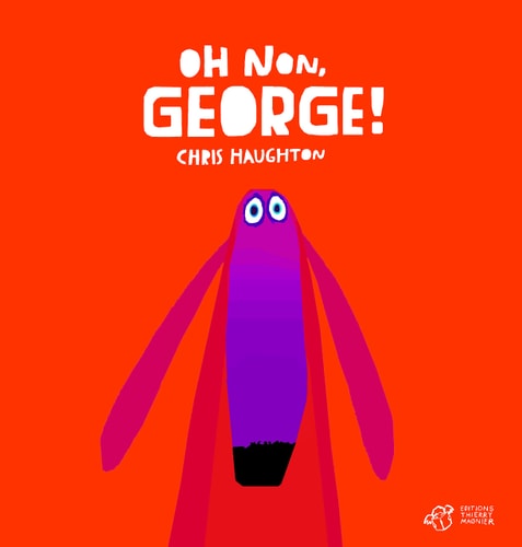 OH NON, GEORGE ! - TOUT CARTON, de Chris Haughton | portada del libro